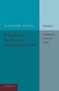 Cover image for A Treatise on the Theory of Alternating Currents: Volume 1