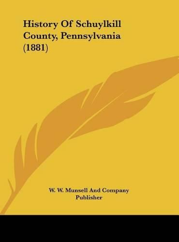 Cover image for History of Schuylkill County, Pennsylvania (1881)