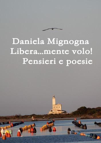 Cover image for Libera...mente volo! Pensieri e Poesie