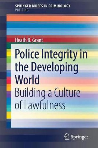 Cover image for Police Integrity in the Developing World: Building a Culture of Lawfulness