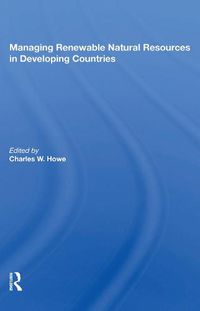 Cover image for Managing Renewable Natural Resources in Developing Countries