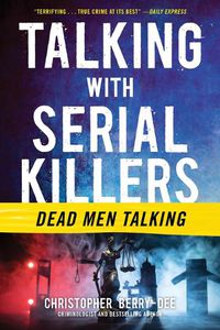 Cover image for Talking with Serial Killers: Dead Men Talking