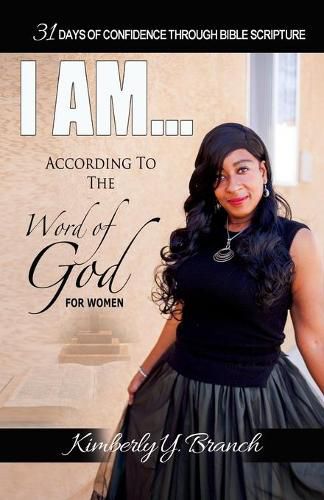 Cover image for I AM According To The Word of God (31 Days of Confidence Through Bible Scripture)