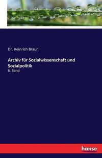 Cover image for Archiv fur Sozialwissenschaft und Sozialpolitik: 6. Band