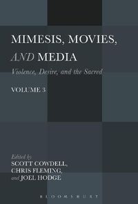 Cover image for Mimesis, Movies, and Media: Violence, Desire, and the Sacred, Volume 3