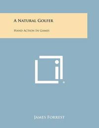 Cover image for A Natural Golfer: Hand Action in Games