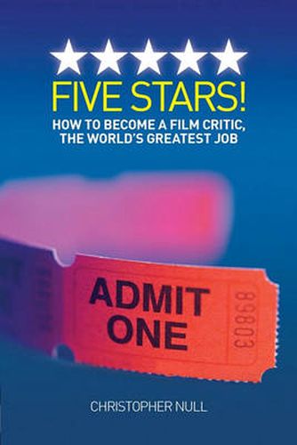 Cover image for Five Stars! How to Become a Film Critic, the World's Greatest Job