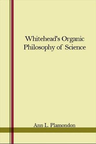 Whitehead's Organic Philosophy of Science