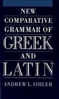 Cover image for New Comparative Grammar of Greek and Latin