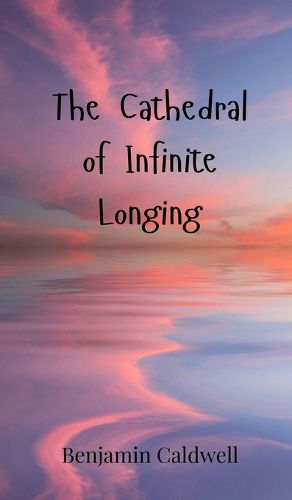 Cover image for The Cathedral of Infinite Longing