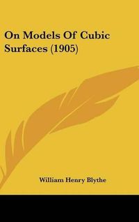 Cover image for On Models of Cubic Surfaces (1905)