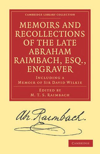 Cover image for Memoirs and Recollections of the Late Abraham Raimbach, Esq., Engraver: Including a Memoir of Sir David Wilkie