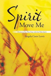 Cover image for Spirit Move Me: Memos to You That Sway with the Holy Spirit