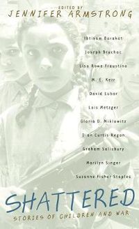 Cover image for Shattered: Stories of Children and War