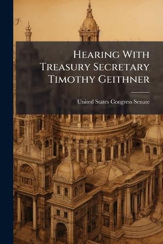 Cover image for Hearing With Treasury Secretary Timothy Geithner