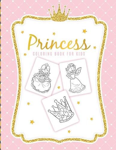 Cover image for Princess Coloring Book For Kids: For Girls Ages 3-9 - Toddlers - Activity Set - Crafts and Games