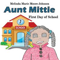 Cover image for Aunt Mittie: First Day of School