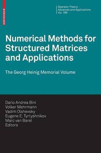 Numerical Methods for Structured Matrices and Applications: The Georg Heinig Memorial Volume