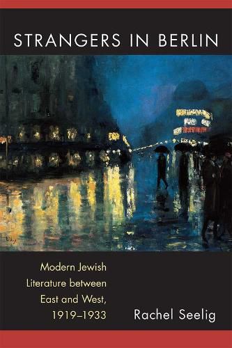 Cover image for Strangers in Berlin: Modern Jewish Literature between East and West, 1919-1933