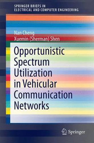 Cover image for Opportunistic Spectrum Utilization in Vehicular Communication Networks