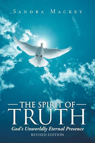 Cover image for The Spirit of Truth: God's Unworldly Eternal Presence