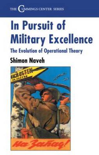 Cover image for In Pursuit of Military Excellence: The Evolution of Operational Theory