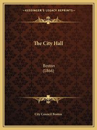 Cover image for The City Hall: Boston (1866)