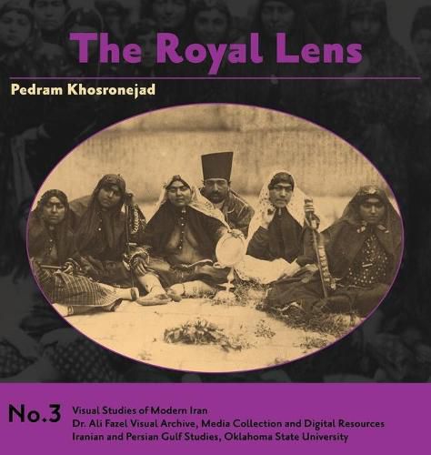 Cover image for The Royal Lens: Naser al-Din Shah's Photography of his Harem