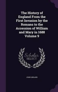 Cover image for The History of England from the First Invasion by the Romans to the Accession of William and Mary in 1688 Volume 9