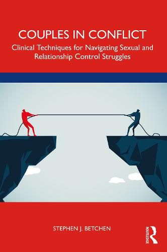 Couples in Conflict: Clinical Techniques for Navigating Sexual and Relationship Control Struggles