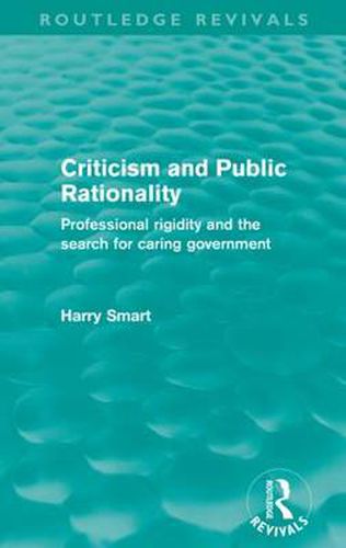 Cover image for Criticism and Public Rationality: Professional rigidity and the search for caring government