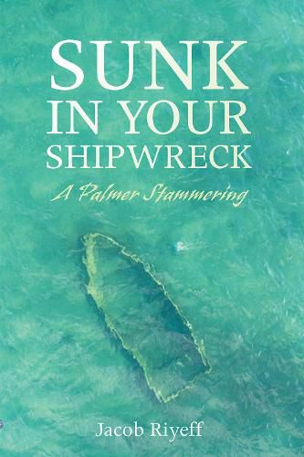 Sunk in Your Shipwreck: A Palmer Stammering