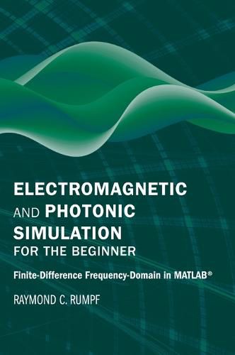 Cover image for Electromagnetic and Photonic Simulation for the Beginner: Finite-Difference Frequency-Domain in MATLAB (R)