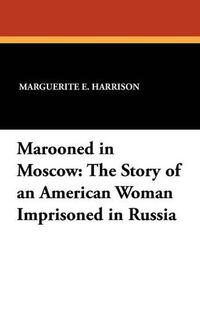 Cover image for Marooned in Moscow: The Story of an American Woman Imprisoned in Russia