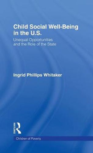 Cover image for Child Social Well-Being in the U.S.: Unequal Opportunities and the Role of the State