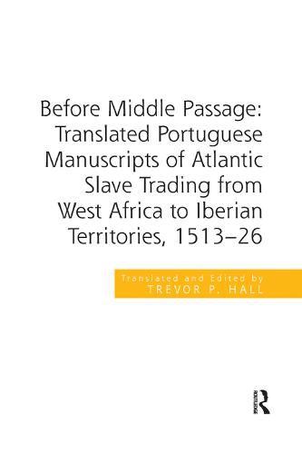 Cover image for Before Middle Passage: Translated Portuguese Manuscripts of Atlantic Slave Trading from West Africa to Iberian Territories, 1513-26