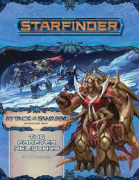 Cover image for Starfinder Adventure Path: The Forever Reliquary (Attack of the Swarm! 4 of 6)