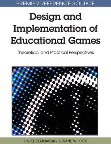 Cover image for Design and Implementation of Educational Games: Theoretical and Practical Perspectives