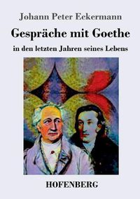 Cover image for Gesprache mit Goethe in den letzten Jahren seines Lebens