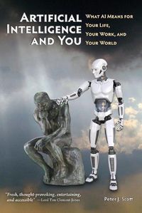 Cover image for Artificial Intelligence and You: What AI Means for Your Life, Your Work, and Your World