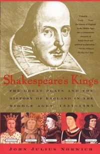 Cover image for Shakespeare's Kings: The Great Plays and the History of England in the Middle Ages 1337-1485