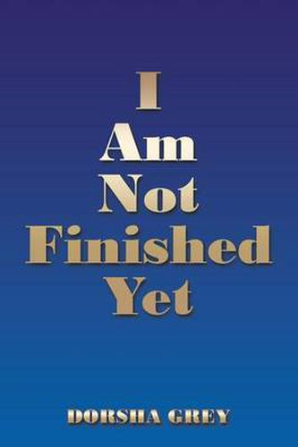 Cover image for I Am Not Finished Yet