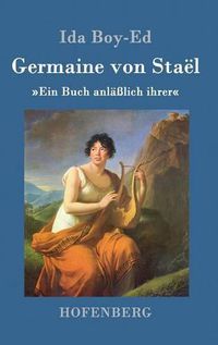 Cover image for Germaine von Stael: Ein Buch anlasslich ihrer