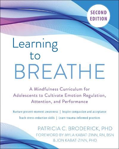 Learning to Breathe: A Mindfulness Curriculum for Adolescents to Cultivate Emotion Regulation, Attention, and Performance