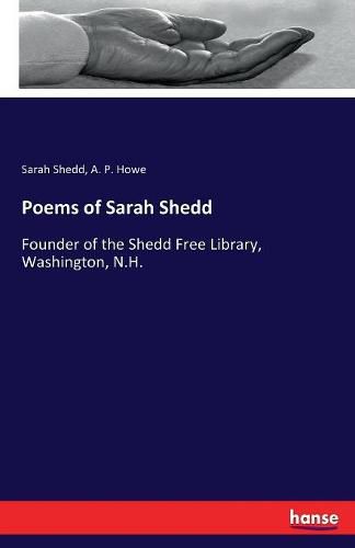 Poems of Sarah Shedd: Founder of the Shedd Free Library, Washington, N.H.