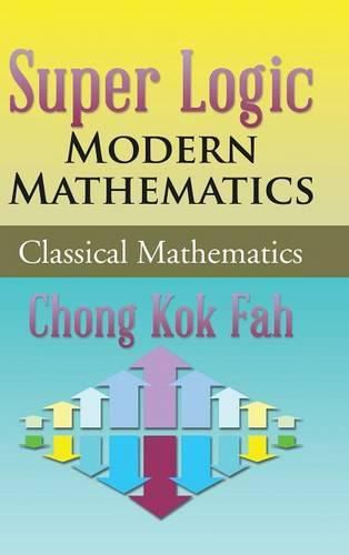 Cover image for Super Logic Modern Mathematics: Classical Mathematics