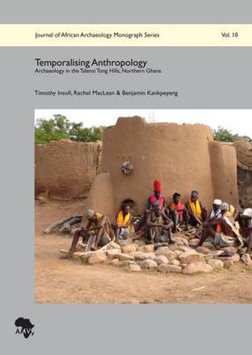Cover image for Temporalising Anthropology: Archaeology in the Talensi Tong Hills, Northern Ghana