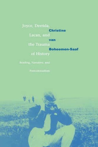 Cover image for Joyce, Derrida, Lacan and the Trauma of History: Reading, Narrative, and Postcolonialism