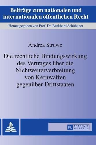Cover image for Die Rechtliche Bindungswirkung Des Vertrages Ueber Die Nichtweiterverbreitung Von Kernwaffen Gegenueber Drittstaaten