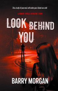 Cover image for Look Behind You: A Robert Steele detective story